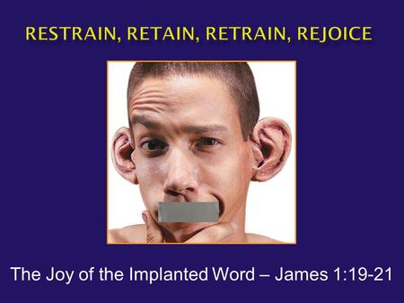 The Joy of the Implanted Word – James 1:19-21.  James1:19-21 “This you know, my beloved brethren. But everyone must be quick to hear, slow to speak and.