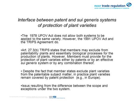 Interface between patent and sui generis systems of protection of plant varieties The 1978 UPOV Act does not allow both systems to be applied to the same.