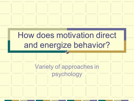 How does motivation direct and energize behavior?