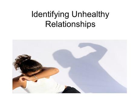 Identifying Unhealthy Relationships
