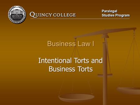 Business Law I Intentional Torts and Business Torts.