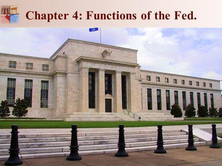 Chapter 4: Functions of the Fed.