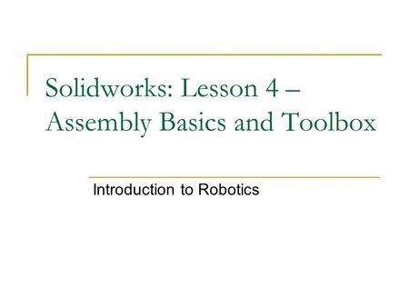 Solidworks: Lesson 4 – Assembly Basics and Toolbox