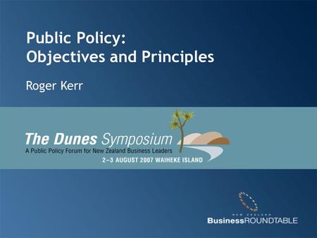 Public Policy: Objectives and Principles Roger Kerr.