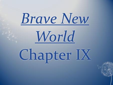 Brave New World Chapter IX. Plot Lenina is on soma holiday for most of Chapter nine and therefore is not involved in most of the events but is still present.