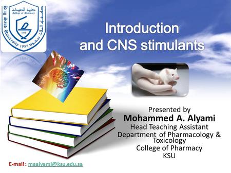 Presented by Mohammed A. Alyami Head Teaching Assistant Department of Pharmacology & Toxicology College of Pharmacy KSU.