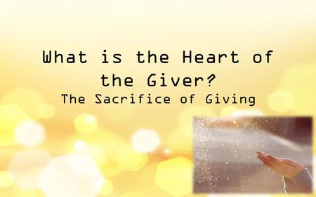 What is the Heart of the Giver? The Sacrifice of Giving.