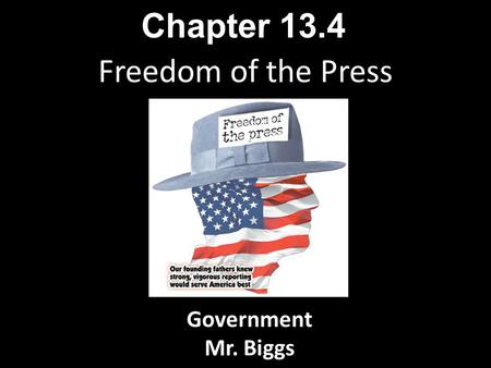 Chapter 13.4 Freedom of the Press Government Mr. Biggs.