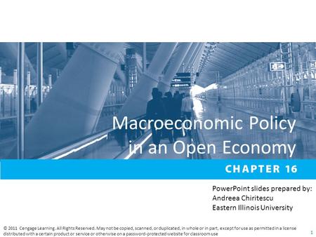 Macroeconomic Policy in an Open Economy © 2011 Cengage Learning. All Rights Reserved. May not be copied, scanned, or duplicated, in whole or in part, except.