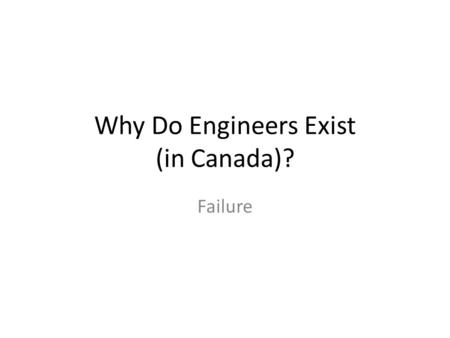 Why Do Engineers Exist (in Canada)?