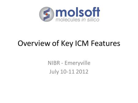Overview of Key ICM Features NIBR - Emeryville July 10-11 2012.