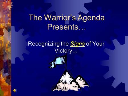 The Warrior’s Agenda Presents… Recognizing the Signs of Your Victory…