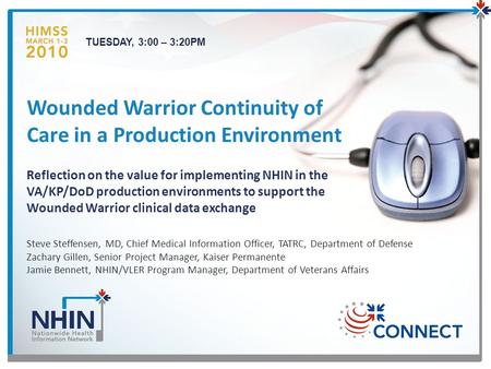 Wounded Warrior Continuity of Care in a Production Environment Reflection on the value for implementing NHIN in the VA/KP/DoD production environments to.