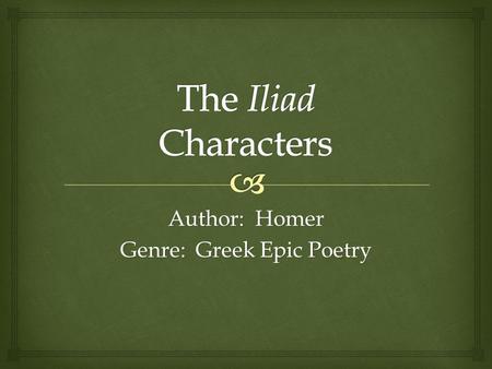 Author: Homer Genre: Greek Epic Poetry