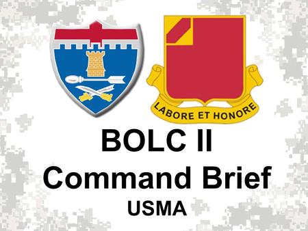 BOLC II Command Brief USMA. Basic Officer Leader Course (BOLC II) Train, educate, and acculturate Second Lieutenants to develop competent, confident,
