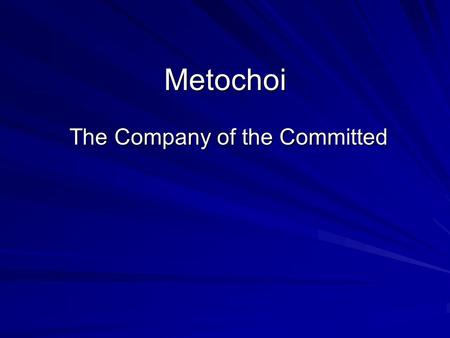 Metochoi The Company of the Committed. Knights of the Round Table.