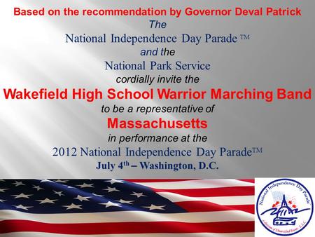 Based on the recommendation by Governor Deval Patrick The National Independence Day Parade TM and the National Park Service cordially invite the Wakefield.
