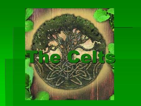 The Celts. Who were they?  The term refers to any number of ancient tribes in Europe using the Celtic languages.