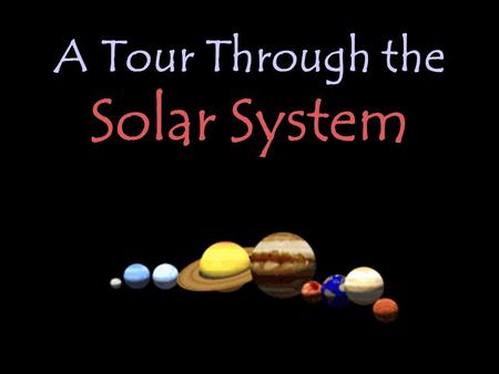 York University Presents… In collaboration with the Astronomical Observatory A Tour Through the Solar System.