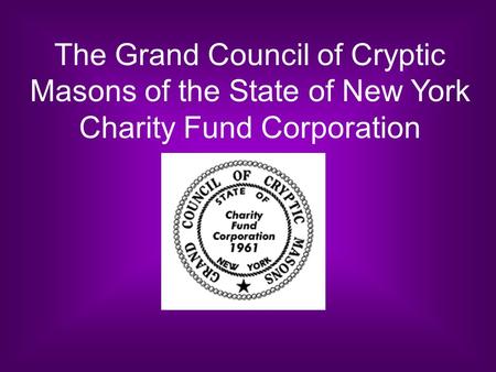 The Grand Council of Cryptic Masons of the State of New York Charity Fund Corporation.