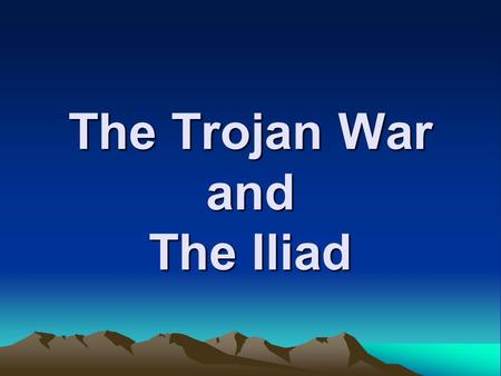 The Trojan War and The Iliad. The gods Apollo and Poseidon built the city of Troy. Priam, the King of Troy had a son named Paris. A prophet foretold that.