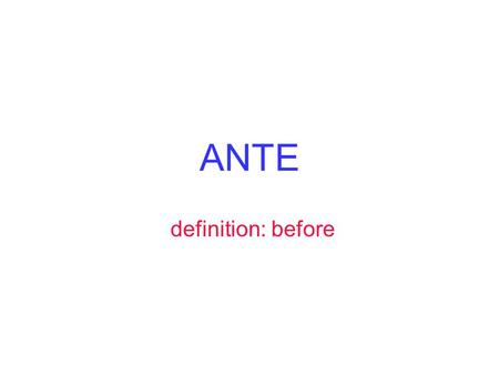 ANTE definition: before. anteroom (n.) a room you pass through before you get to the main room.