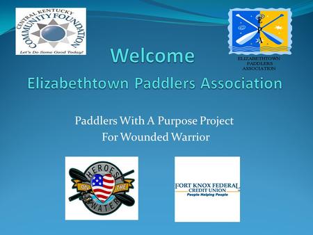 Paddlers With A Purpose Project For Wounded Warrior.