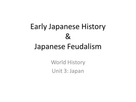 Early Japanese History & Japanese Feudalism