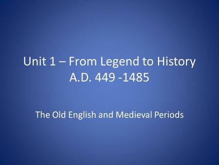 Unit 1 – From Legend to History A.D