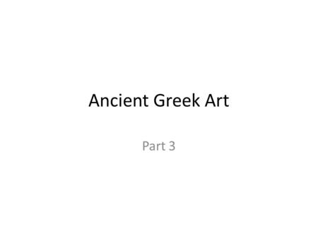 Ancient Greek Art Part 3. Classical Sculpture 480-320 BCE.