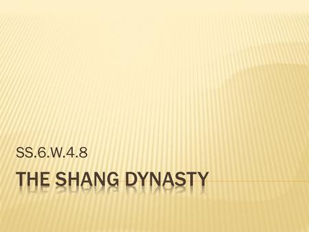 SS.6.W.4.8.  Ancient China was not one country, but a number of clans, or extended families, led by warrior kings.  Rival clans often fought each other,