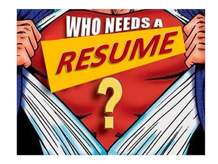 What is a resume? A summary sheet of your experiences and accomplishments. Your resume helps potential employers decide if they would like to hire you.