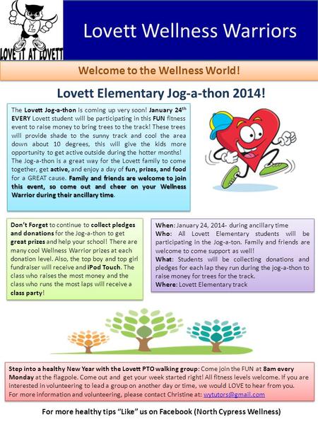 Lovett Wellness Warriors Welcome to the Wellness World! Lovett Elementary Jog-a-thon 2014! For more healthy tips “Like” us on Facebook (North Cypress Wellness)