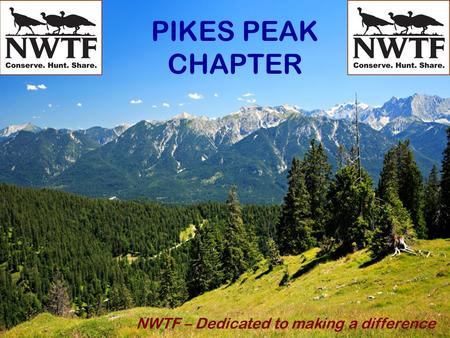 PIKES PEAK CHAPTER NWTF – Dedicated to making a difference.