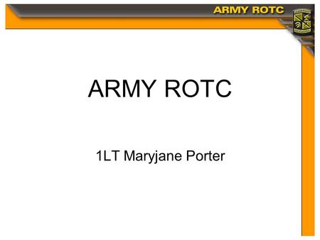 Click to edit Master title style ARMY ROTC 1LT Maryjane Porter.