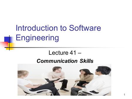 1 Introduction to Software Engineering Lecture 41 – Communication Skills.