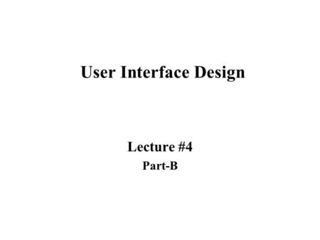 User Interface Design Lecture #4 Part-B.