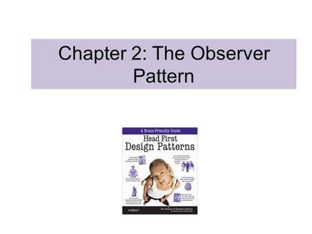 Chapter 2: The Observer Pattern. Consider the Following Application Application specification Humidity Temperature Pressure Weather Station Weather Data.