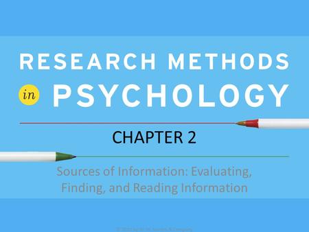 © 2012 by W. W. Norton & Company CHAPTER 2 Sources of Information: Evaluating, Finding, and Reading Information.