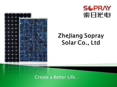 ZheJiang Sopray Solar Co., Ltd Create a Better Life…