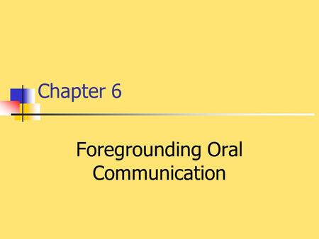Foregrounding Oral Communication