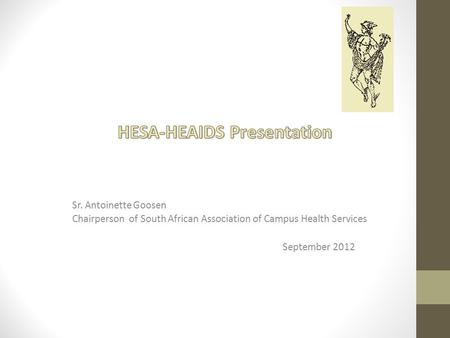 Background – overview of history The South African Association of Campus Health Services were.. *B orn between the Universities of Cape Town and Stellenbosch.