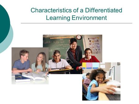 Characteristics of a Differentiated Learning Environment.