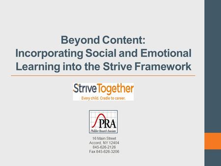 Beyond Content: Incorporating Social and Emotional Learning into the Strive Framework 16 Main Street Accord, NY 12404 845-626-2126 Fax 845-626-3206.