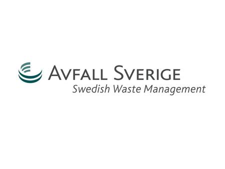 Sweden  9,4 million inhabitants  450 000 km 2  Public responsibility for household waste  Reduction fo climat gases  Material for recycling  Energy.