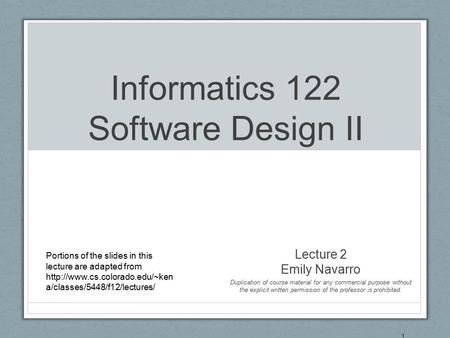 Informatics 122 Software Design II 1 Portions of the slides in this lecture are adapted from  a/classes/5448/f12/lectures/