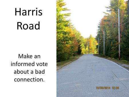 Harris Road Make an informed vote about a bad connection.