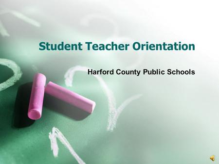 Student Teacher Orientation Harford County Public Schools.