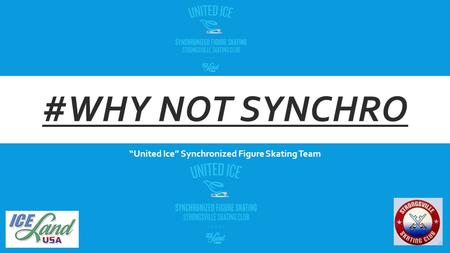 #WHY NOT SYNCHRO “United Ice” Synchronized Figure Skating Team.