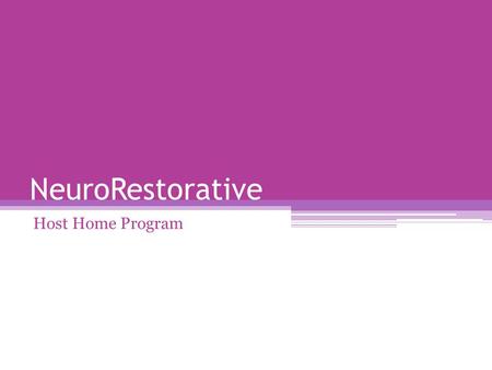 NeuroRestorative Host Home Program. NeuroRestorative’s innovative Host Home Program provides participants with the opportunity to transition from facility-based.